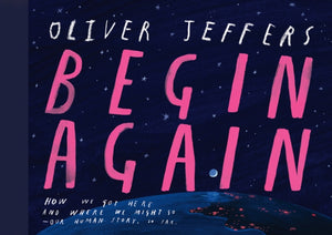 Oliver Jeffers : Begin Again