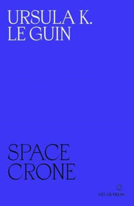 Ursula K. Le Guin : Space Crone