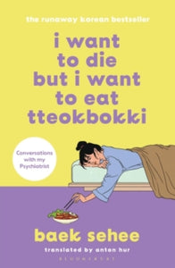 I want to die but I want to eat Tteokbokki ; Baek Sehee : signed bookplate edition