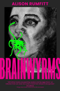 Alison Rumfitt : Brainwyrms