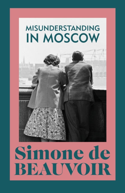 Simone de Beauvoir : Misunderstanding in Moscow