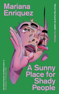 Mariana Enriquez : A Sunny Place for Shady People