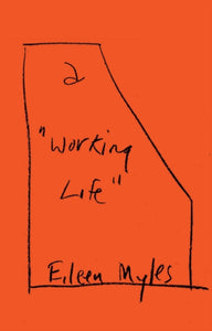 A "Working Life" : Eileen Myles