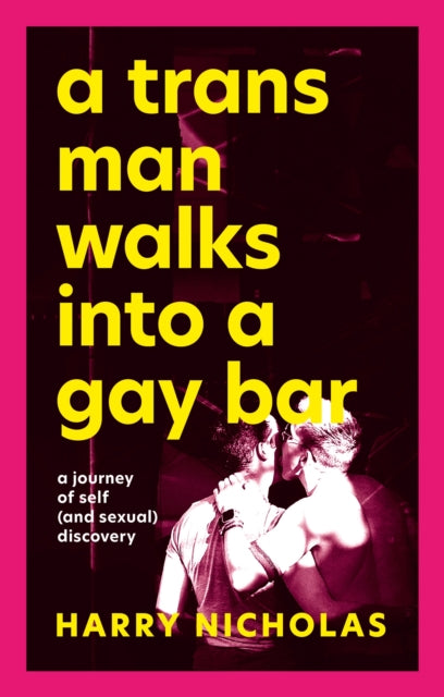 Harry Nicholas : A Trans Man Walks into a Gay Bar