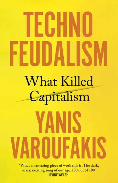 Yanis Varoufakis : Techno Feudalism: What Killed Capitalism
