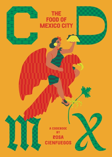 Rosa Cienfuegos : CDMX : The food of Mexico City