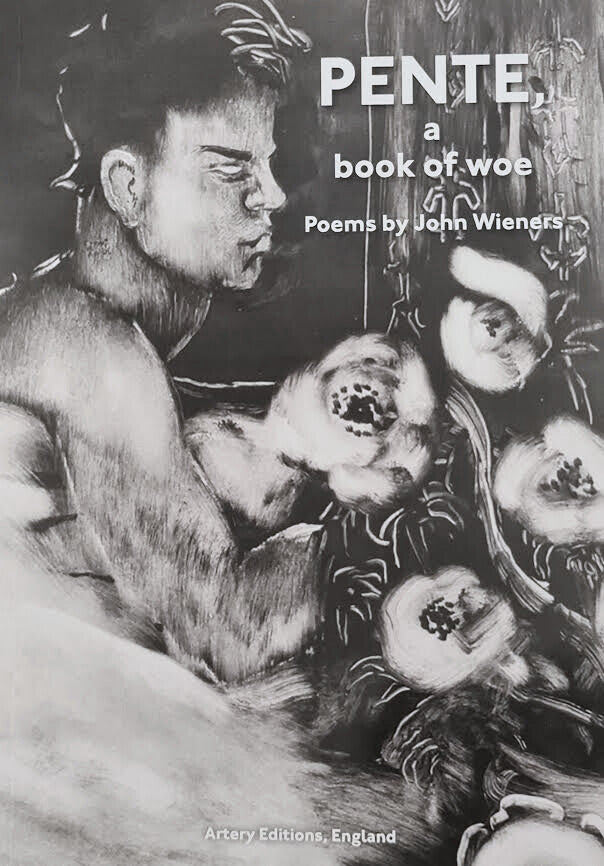 John Wieners : PENTE: A Book of Woe