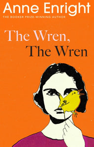 Anne Enright : The Wren , The Wren