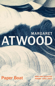 Maragret Atwood : Paper Boat: New and Selected Poems 1961-2023