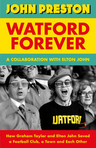 John Preston in collaboration with Elton John : Watford Forever