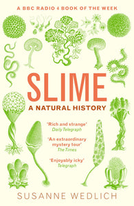 Susanne Wedlich : Slime: A Natural History