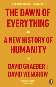 David Graeber and David Wengrow : The Dawn of Everything