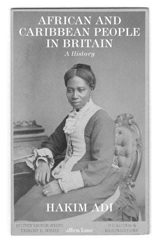 Hakim Adi : African and Caribbean People in Britain: A History