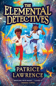Patrice Lawrence : The Elemental Detectives