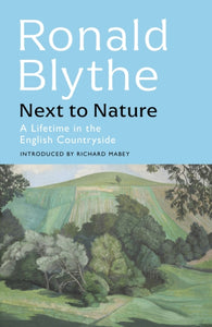 Ronald Blythe : Next to Nature