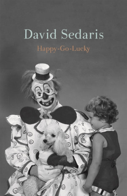 David Sedaris : Happy-Go-Lucky