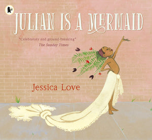 Jessica Love: Julian Is A Mermaid
