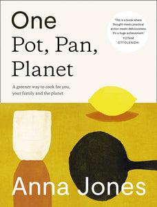 Anna Jones: One: Pot, Pan, Planet