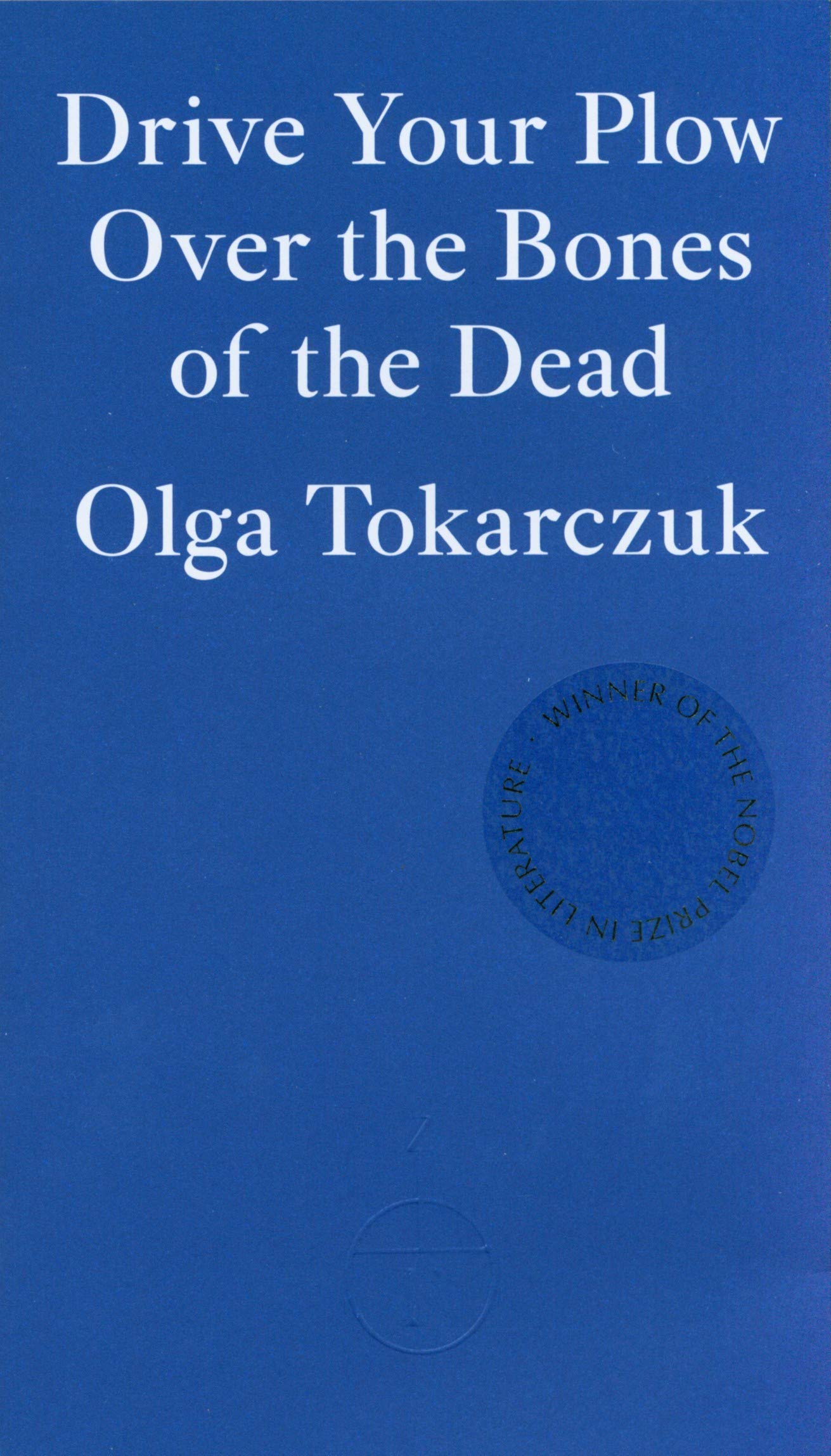 Olga Tokarczuk: Drive Your Plow Over the Bones of the Dead