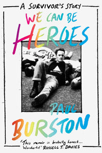 (Signed Edition) Paul Burston : We Can Be Heroes: A Survivor's Story