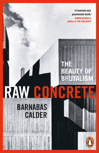 Barnabas Calder : Raw Concrete